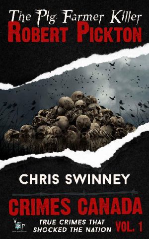 [Crimes Canada: True Crimes That Shocked The Nation Book 01] • Robert Pickton · The Pig Farmer Serial Killer (Crimes Canada · True Crimes That Shocked The Nation Book 1)